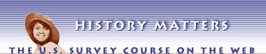 HISTORY MATTERS - The U.S. Survey Course on the Web